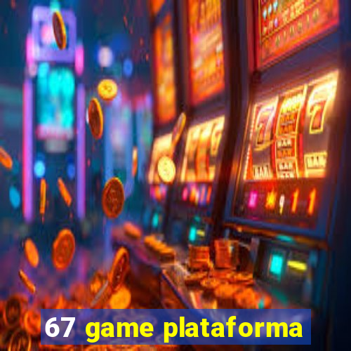 67 game plataforma